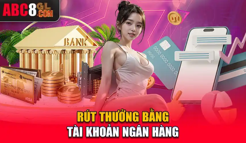 Rút tiền Abc8 qua tài khoản ngân hàng