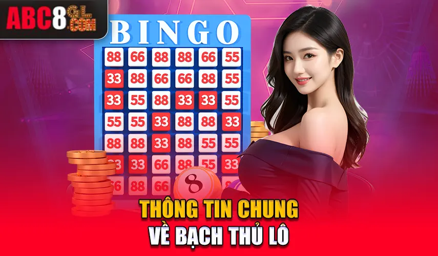 Thông tin chung về bạch thủ lô