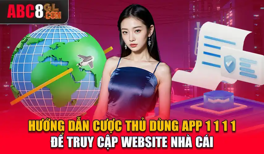 Hướng dẫn cược thủ dùng app 1 1 1 1 để truy cập website nhà cái