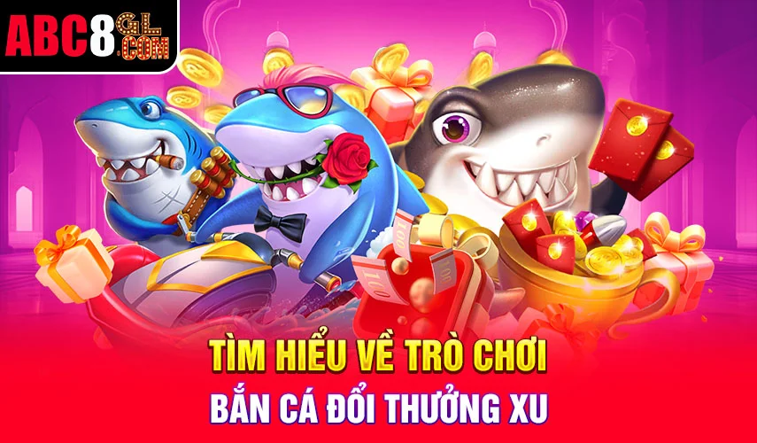 Tìm hiểu về trò chơi bắn cá đổi thưởng xu