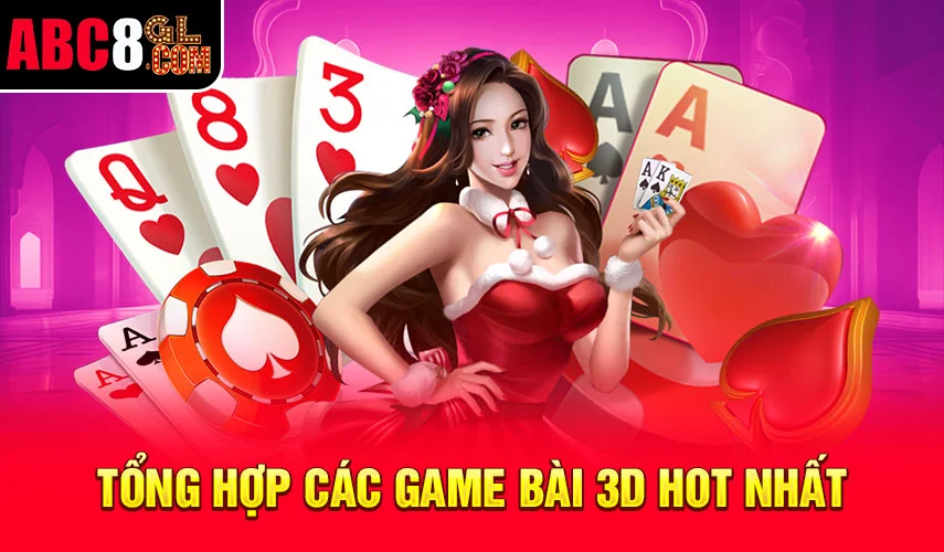 Tổng hợp các game bài 3D hot nhất