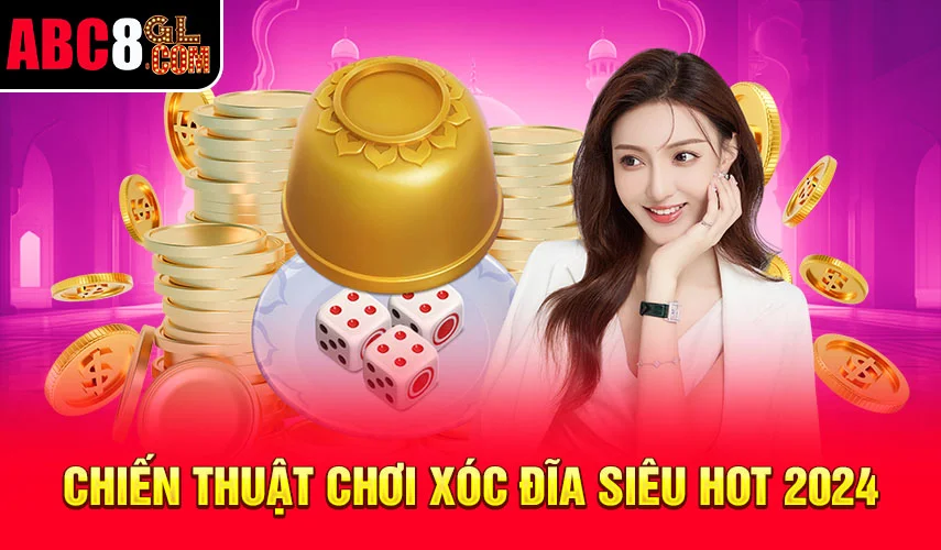 Chiến thuật chơi xóc đĩa siêu hot 2024