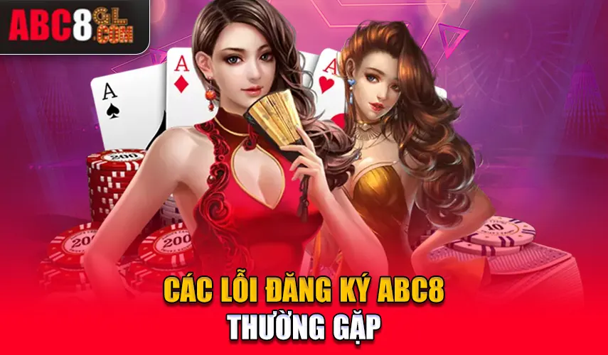 Các lỗi đăng ký ABC8 thường gặp