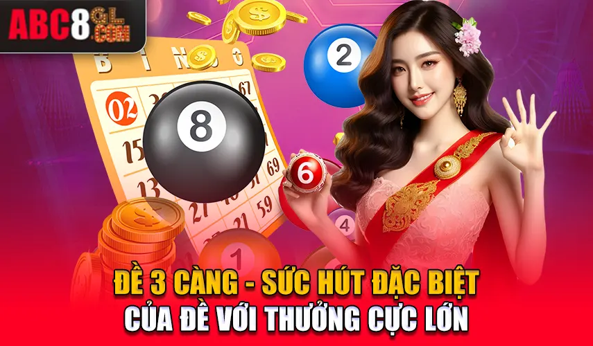 Đề 3 Càng - Sức Hút Đặc Biệt Của Đề Với Thưởng Cực Lớn