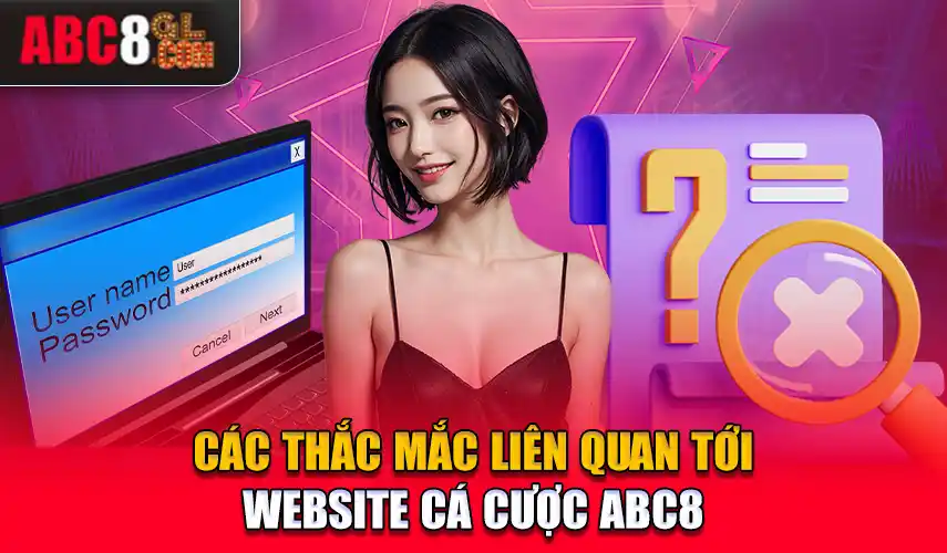 Các thắc mắc liên quan tới website cá cược ABC8