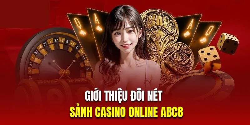 Casino ABC8 - sảnh cược Casino trực tuyến hàng đầu